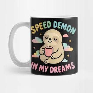 Speed demon in my dreams Mug